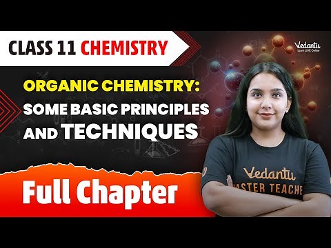 Organic Chemistry Some Basic Principles & Techniques Full Chapter | Class 11 Chemistry Chapter 8
