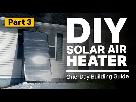 DIY Solar Air Heater | Step-by-Step Building Guide [Part 3]