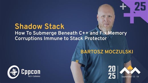 Fix C++ Stack Corruptions with the Shadow Stack Library - Bartosz Moczulski - CppCon 2025 | CppCon, The C++ Conference
