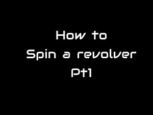 How to spin a revolver pt 1