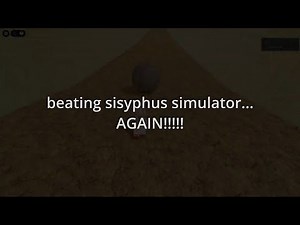 so... i beat sisyphus simulator in roblox, AGAIN!!!!!
