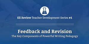 Feedback and Revision :: The Key Components of Powerful Writing Pedagogy