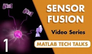 An overview of sensor fusion in 12 minutes | MATLAB