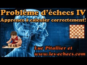 Comment résoudre un problème d'échecs IV : apprendre à calculer logiquement - pour débutant