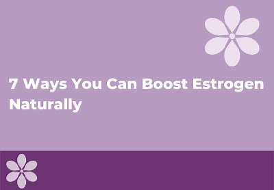 How to Increase Estrogen: 6 Natural Ways | Intimate Rose