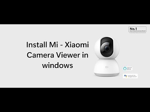 How to get Mi/Xiaomi Security Camera Software on Windows Laptop/PC