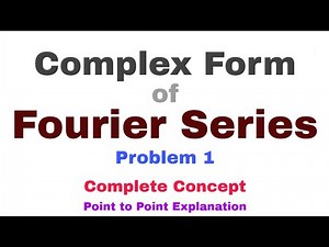 32. Complex form of Fourier Series | Problem#1 | Complete Concept | Most Important Problem