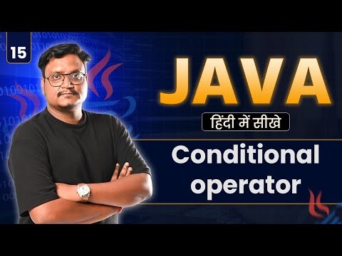 Lecture 15: Conditional (Ternary) Operator in Java | Fastest Decision-Making Operator Explained