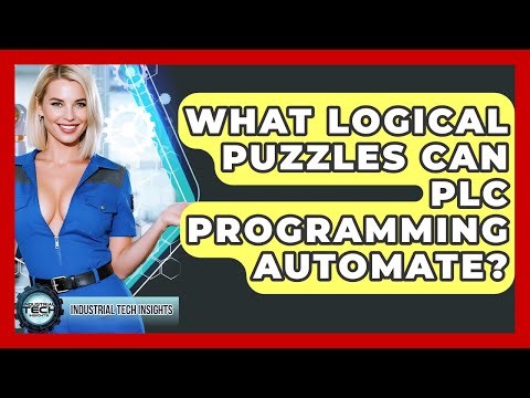 What Logical Puzzles Can PLC Programming Automate? - Industrial Tech Insights
