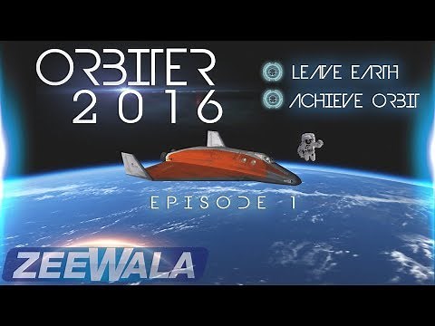 Episode 1 | Traveling To Space & Achieving An Orbit | A Beginners Tutorial In Orbiter 2016