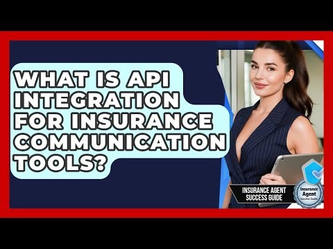 What Is API Integration For Insurance Communication Tools? - Insurance Agent Success Guide