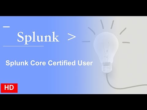 MUST WATCH ! Complete Guide in HD : Splunk Core Certified User | Detailed explanation with examples