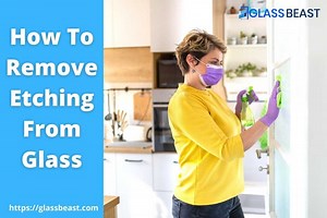 How To Remove Etching From Glass? (5 Money Saving Techniques)