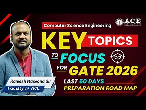 GATE 2026 Exam: Computer Science Engineering: Key Topics to Focus by Ramesh Masoona Sir | ACE Online