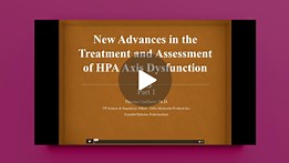 New Advances in the Treatment and Assessment of HPA Axis Dysfunction