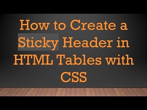 How to Create a Sticky Header in HTML Tables with CSS
