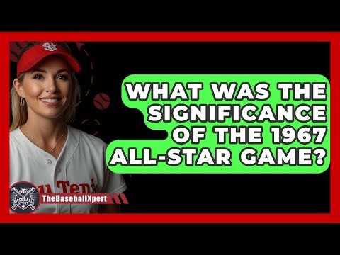 What Was The Significance Of The 1967 All-Star Game? - The Baseball Xpert