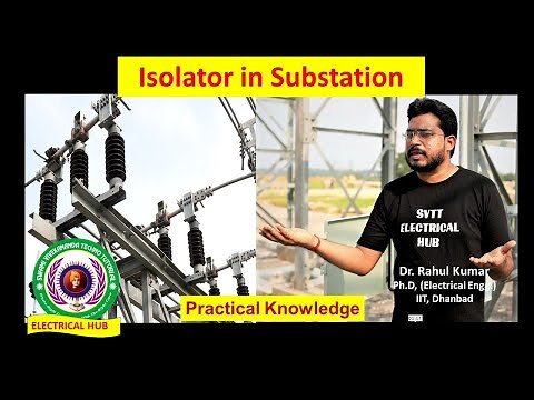 What is Isolator and its Working|Practical Knowledge in Substation| By: Dr. Rahul Kumar|