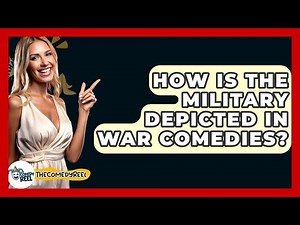 How Is The Military Depicted In War Comedies? - The Comedy Reel