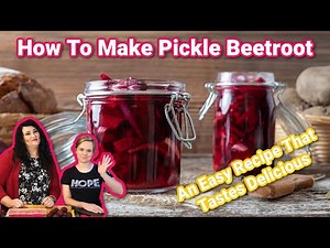 How to Make Pickle Beetroot | An Easy Recipe