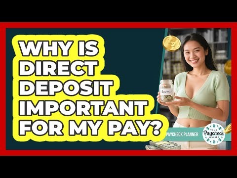 Why Is Direct Deposit Important For My Pay? - Your Paycheck Planner