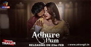 Adhure Hum | Official Trailer | Releasing On : 23rd Feb | Exclusively on Atrangii App #newshow Pyar ki chaah mein barbad ho gaye hum, jabse hai woh aaya khushiya ho gaye hai gayab. Watch 'Adhure Hum' Releasing on 23rd Februray Exclusively on Atrangii App #AtrangiiApp #atrangii #entertainment #trending #viral #webseries #atrangiisuperapp #newshow #satrangii #love #AdhureHum #Trailer #romance | Atrangii