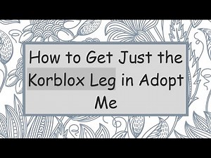 How to Get Just the Korblox Leg in Adopt Me