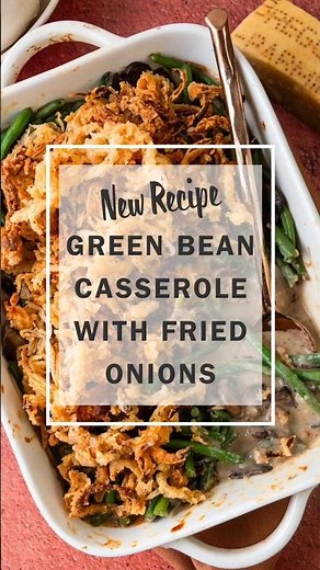 Green Bean Casserole with Crispy Fried Peri & Sons Farms White Onions | Classic Comfort Recipe