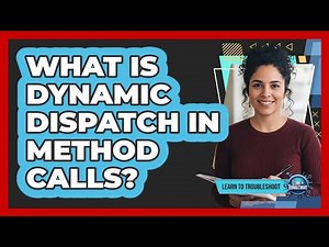 What Is Dynamic Dispatch in Method Calls?