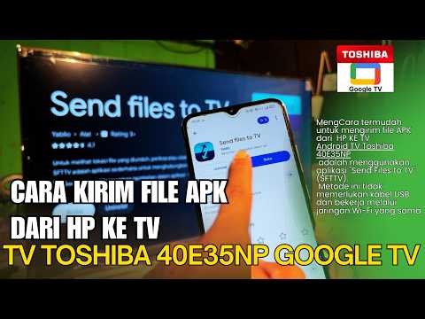 CARA KIRIM FILE APK DARI HP KE TV ANDROID TOSHIBA 40E35NP