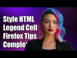 Styling HTML Legend as Table Cell in Firefox: A Complete Guide