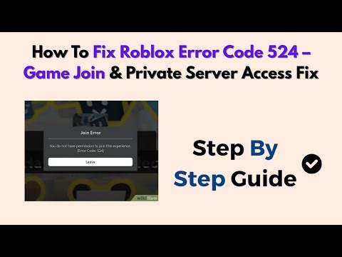How To Fix Roblox Error Code 524 – Game Join & Private Server Access Fix