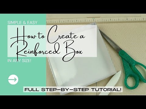 How to Create a Reinforced Box in ANY Size! | Full Step-By-Step Tutorial | So Simple & Easy!