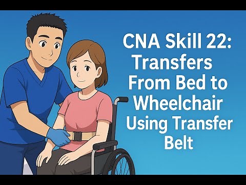 Credentia CNA Skill 22: Transfers From Bed to Wheelchair Using Transfer Belt