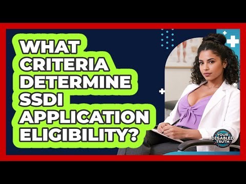 What Criteria Determine SSDI Application Eligibility?
