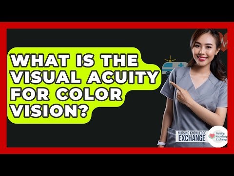 What Is The Visual Acuity For Color Vision? - Nursing Knowledge Exchange