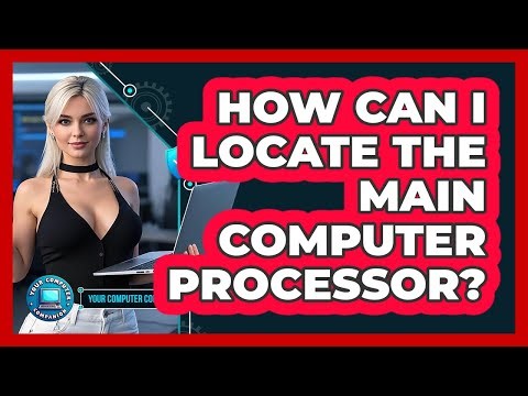 How Can I Locate The Main Computer Processor?