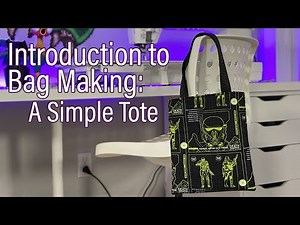 Introduction to Bag Making: A Simple Tote Tutorial