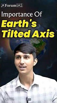 Importance of Earth's tilted axis! - Explained By Abhishek Sharma (IAS Rank 38)