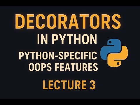 Lecture 3 | Python-Specific OOPs Features + Decorators 🚀 | DSA in Python Series