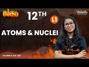 Atoms & Nuclei |L1 | Class 12 | Gethu | Shobika Ma'am | Vedantu Master Tamil|