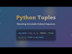 Python Tuples: Mastering Immutable Sequences for Beginners