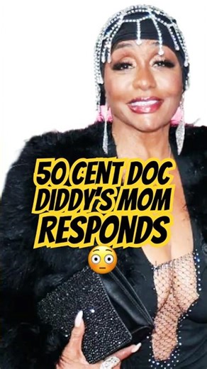 Diddy’s Mom SPEAKS OUT — Calls 50 Cent’s Doc Lies!
