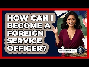 How Can I Become A Foreign Service Officer? - Civil Service Study Center
