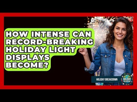 How Intense Can Record-breaking Holiday Light Displays Become? - Holiday Breakdown
