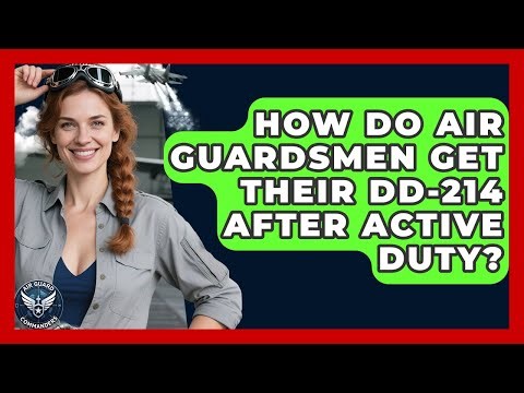 How Do Air Guardsmen Get Their DD-214 After Active Duty? - Air Guard Commanders