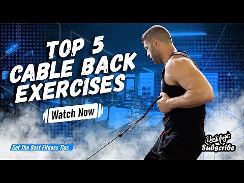 Top 5 Cable Back Exercises | Build Your Best Back