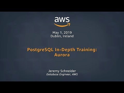 PostgreSQL In-Depth Training: Aurora Part 1