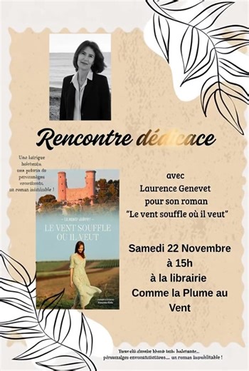 Nous sommes ravis d’accueillir Laurence Genevet pour son roman 🌬️ "Le vent souffle où il veut" Un récit captivant, une intrigue haletante… et une auteure passionnante à rencontrer ! 📅 Samedi 22 novembre 🕒 15h 📍 Librairie Comme la Plume au Vent 👉 Venez échanger avec l’auteur, découvrir les coulisses de son roman et faire dédicacer votre exemplaire. Un verre de l’amitié sera offert à l’issue de la rencontre 🥂 Réservations conseillées : 04 32 60 00 71 commelaplumeauvent@gmail.com On vous atte