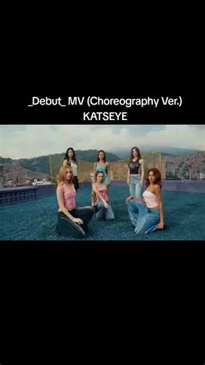 KATSEYE Debut MV Choreography Version
